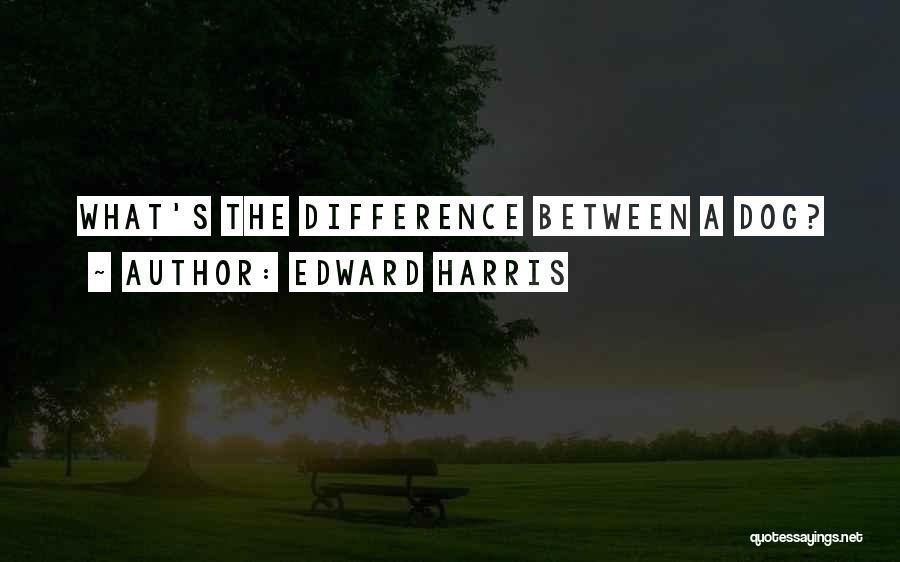 Edward Harris Quotes 157310