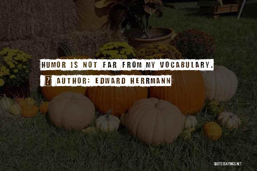 Edward Herrmann Best Quotes By Edward Herrmann