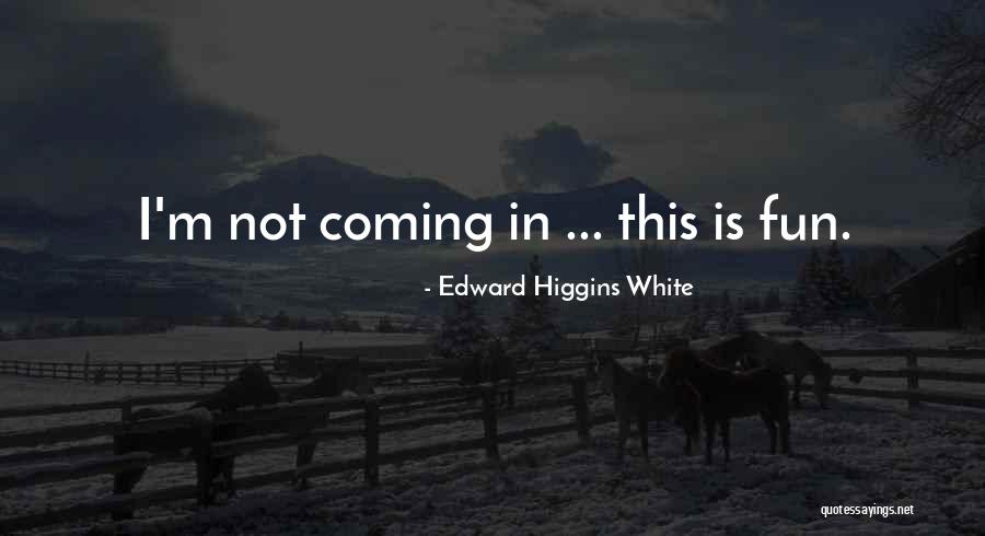 Edward Higgins White Quotes 1959053