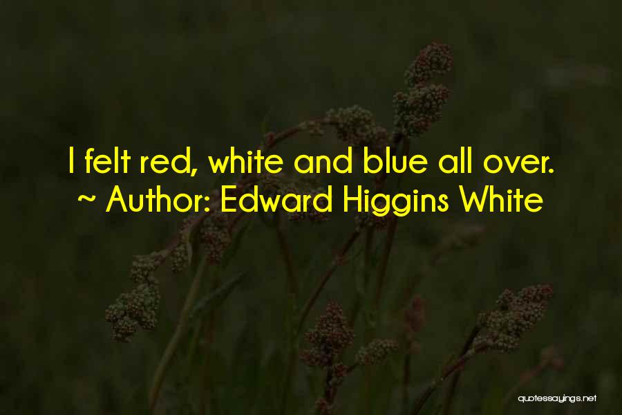 Edward Higgins White Quotes 748856