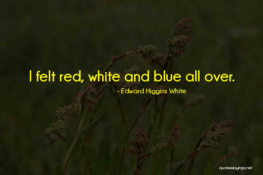 Edward Higgins White Quotes 748856