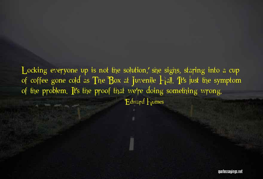 Edward Humes Quotes 345461 Edward Humes Quotes 345461