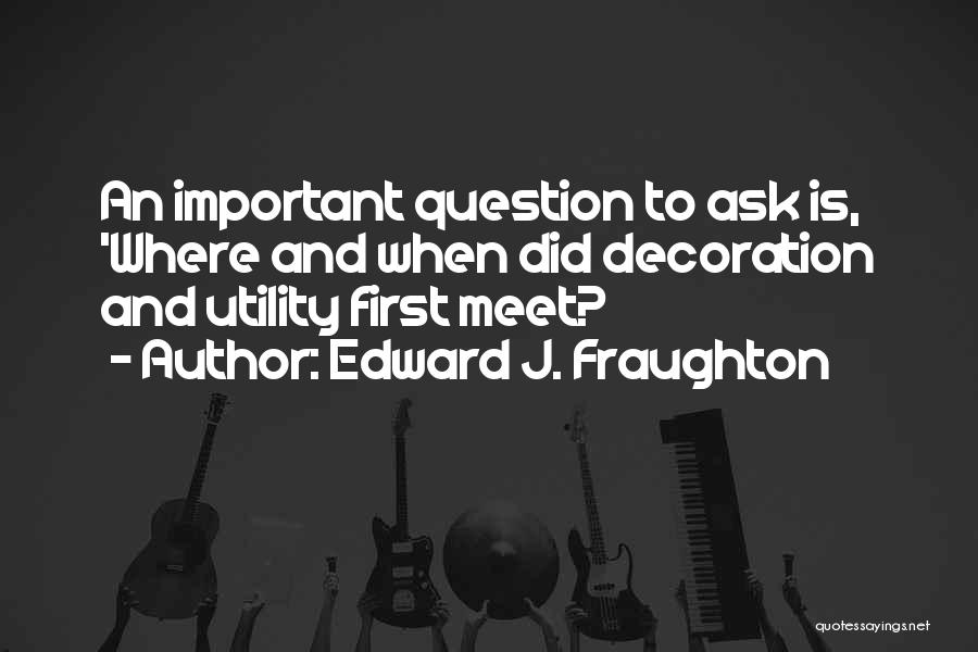 Edward J. Fraughton Quotes 667891