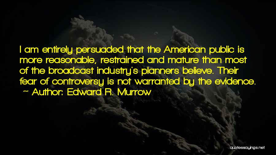 Edward J Murrow Quotes By Edward R. Murrow