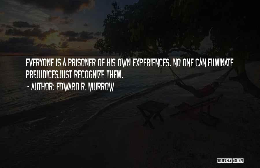 Edward J Murrow Quotes By Edward R. Murrow