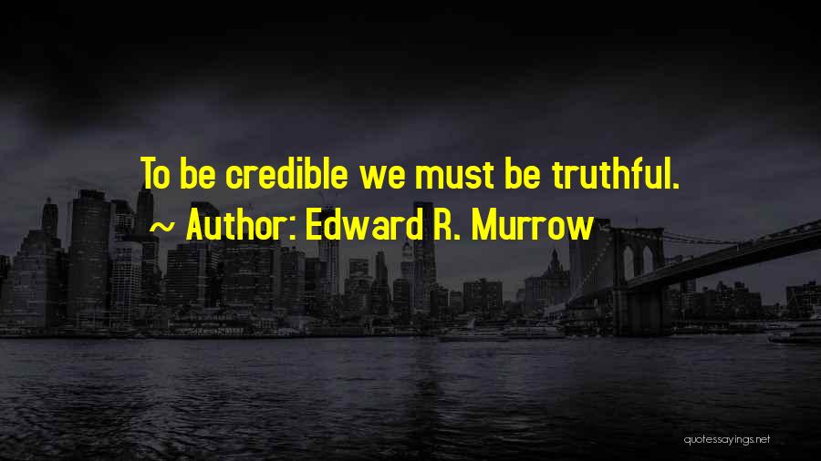 Edward J Murrow Quotes By Edward R. Murrow