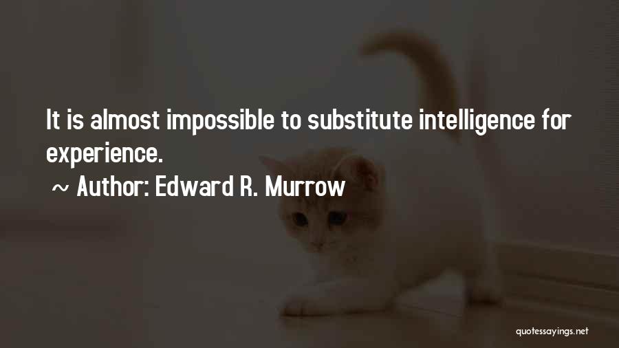 Edward J Murrow Quotes By Edward R. Murrow