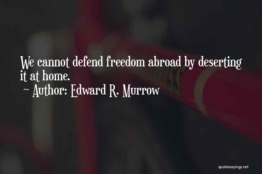 Edward J Murrow Quotes By Edward R. Murrow