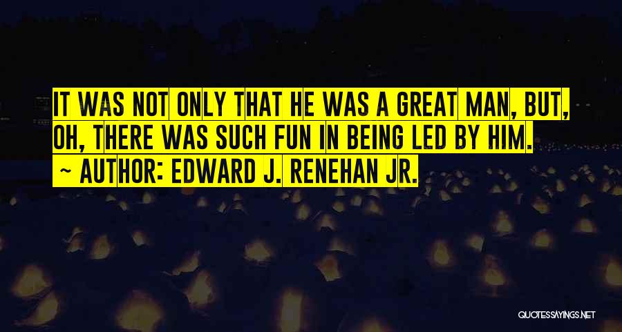 Edward J. Renehan Jr. Quotes 1206778