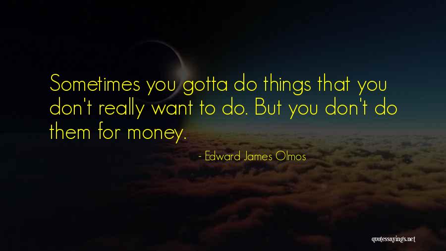 Edward James Olmos Quotes 1670704