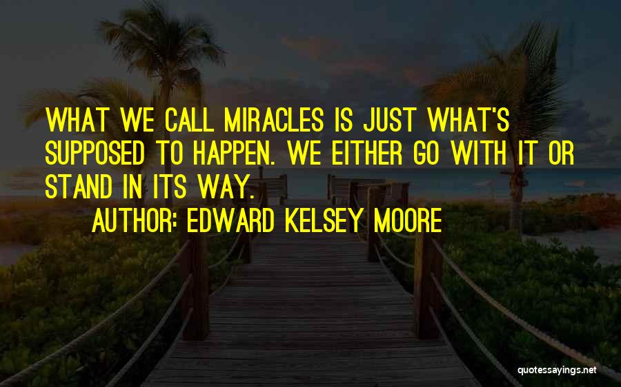 Edward Kelsey Moore Quotes 1770952