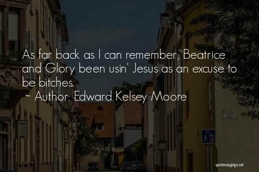 Edward Kelsey Moore Quotes 2146797