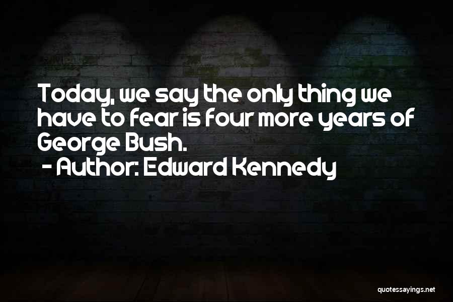 Edward Kennedy Quotes 407169