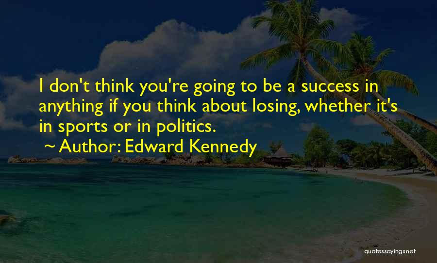 Edward Kennedy Quotes 442392