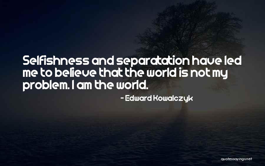 Edward Kowalczyk Quotes 515317