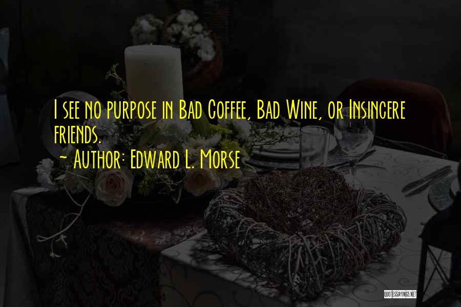 Edward L. Morse Quotes 1199041