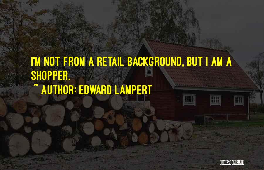 Edward Lampert Quotes 1820985