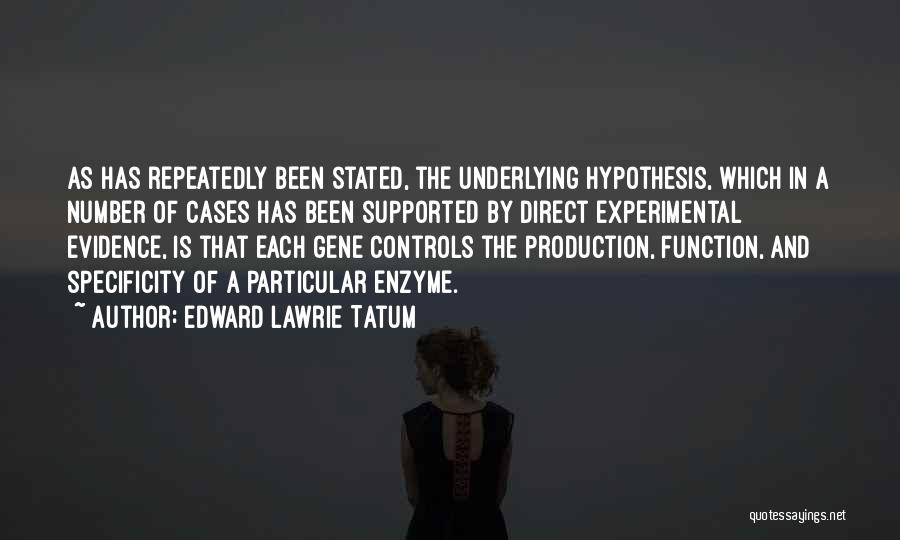 Edward Lawrie Tatum Quotes 897503