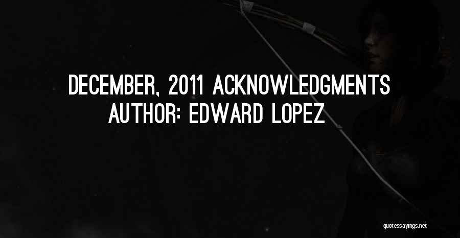 Edward Lopez Quotes 1508096