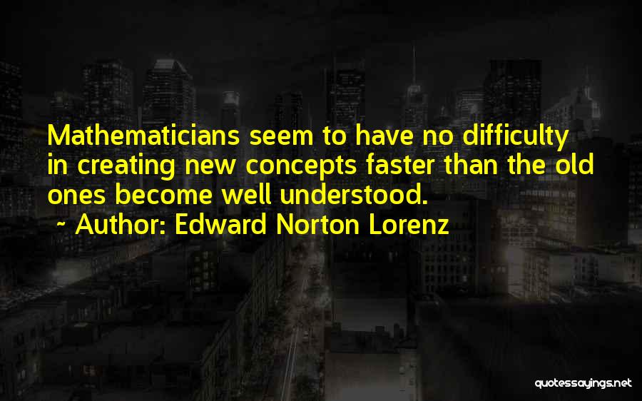 Edward Lorenz Quotes By Edward Norton Lorenz