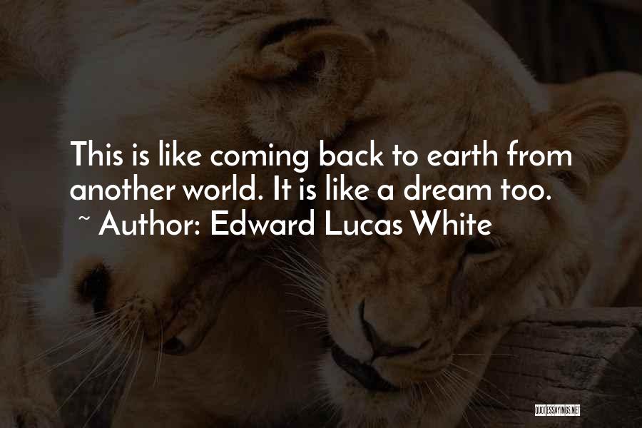 Edward Lucas White Quotes 1554457