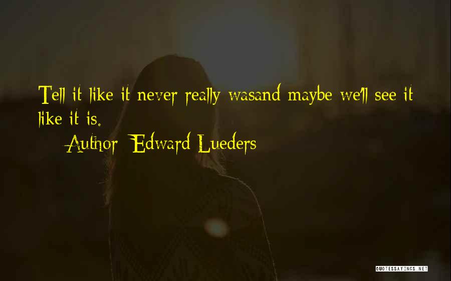 Edward Lueders Quotes 1445160