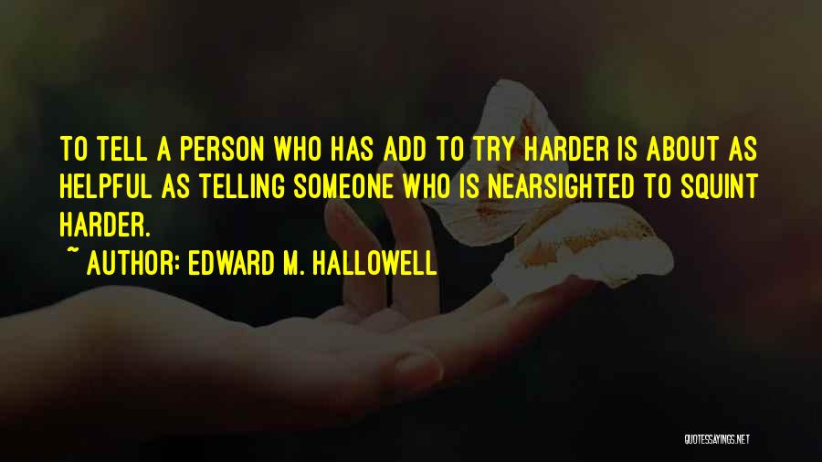 Edward M. Hallowell Quotes 1637777