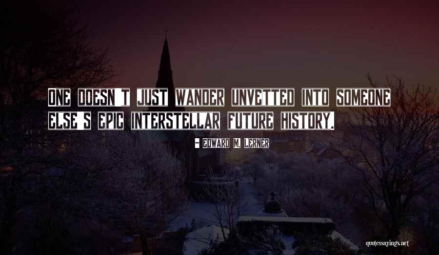 Edward M. Lerner Quotes 1052336 Edward M. Lerner Quotes 1052336