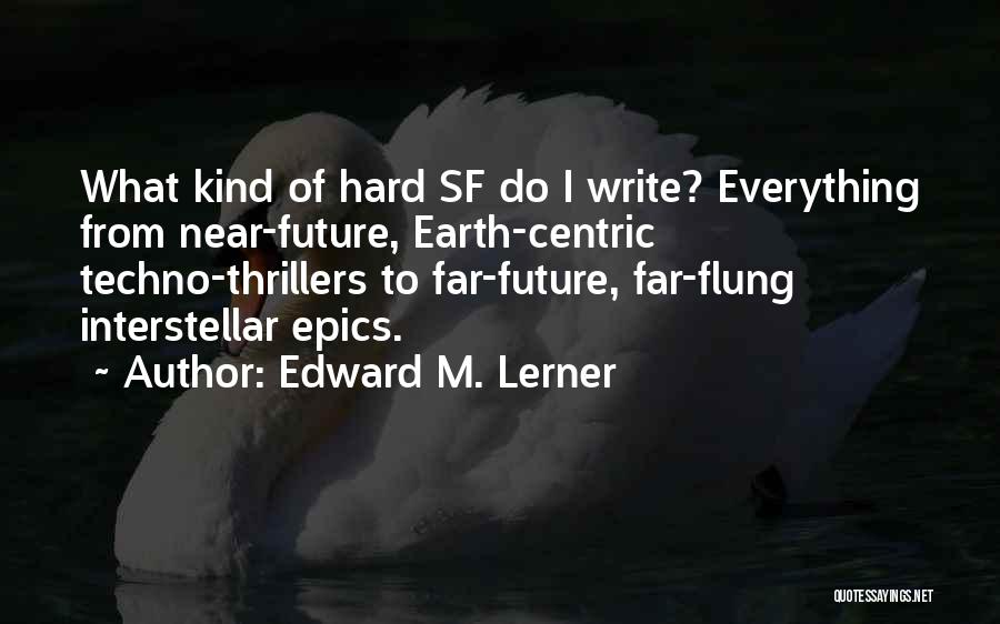 Edward M. Lerner Quotes 1430490