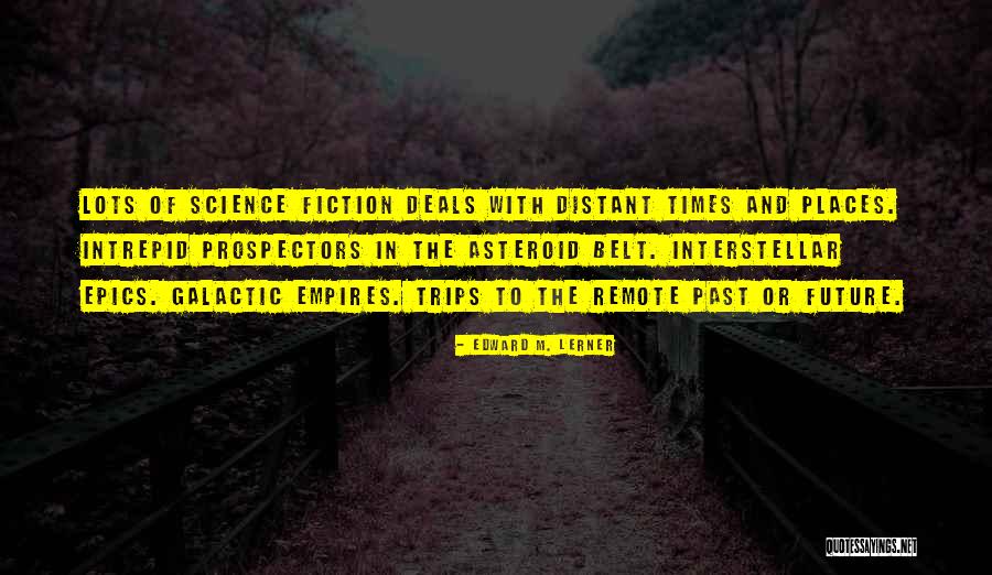 Edward M. Lerner Quotes 1582885 Edward M. Lerner Quotes 1582885
