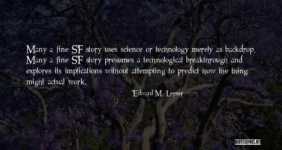 Edward M. Lerner Quotes 592732 Edward M. Lerner Quotes 592732