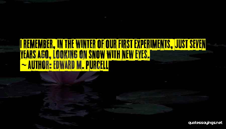 Edward M. Purcell Quotes 2095229