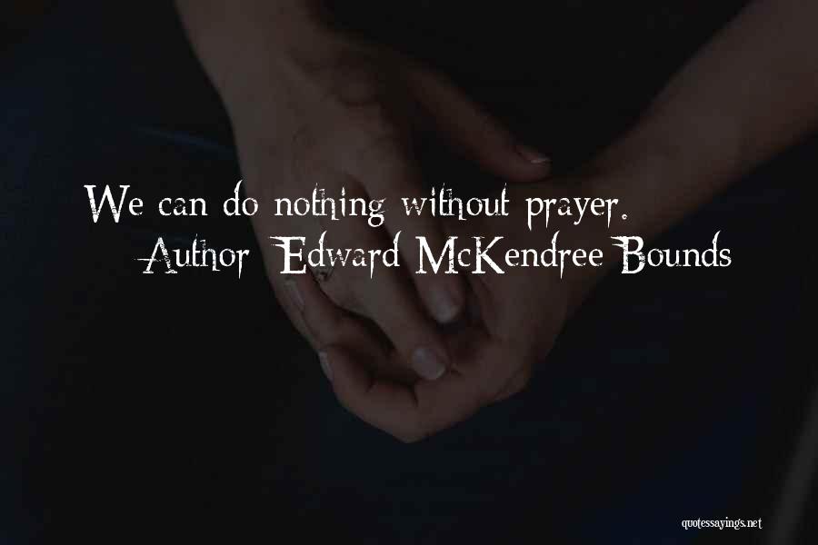 Edward McKendree Bounds Quotes 1269619