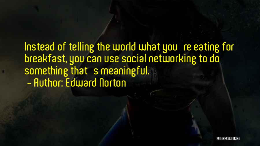 Edward Norton Quotes 218738