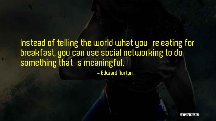 Edward Norton Quotes 218738 Edward Norton Quotes 218738