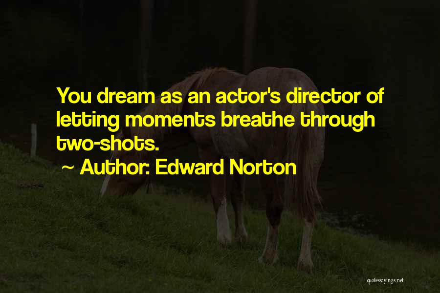 Edward Norton Quotes 2258248