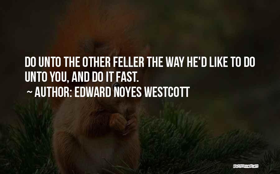 Edward Noyes Westcott Quotes 2252117