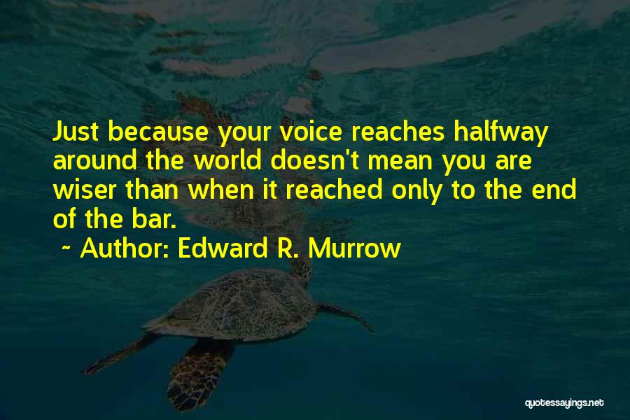 Edward R. Murrow Quotes 1318532