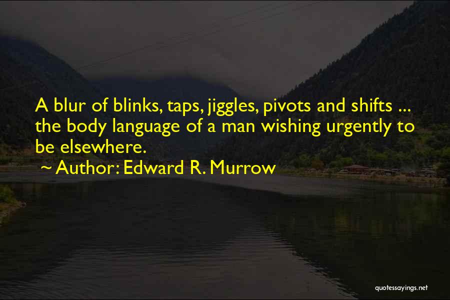 Edward R. Murrow Quotes 1437320