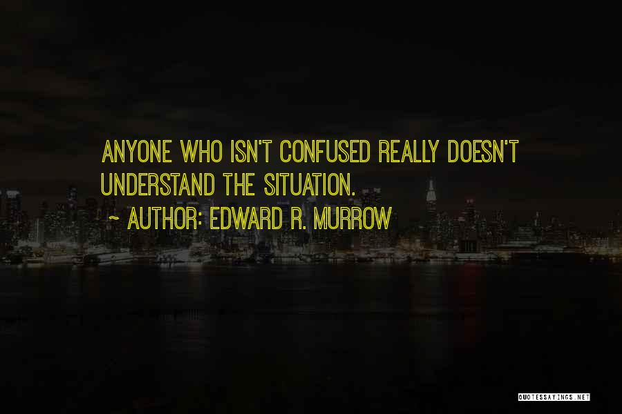 Edward R. Murrow Quotes 2045758