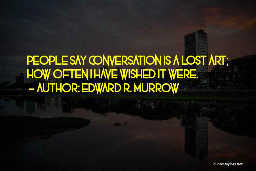 Edward R. Murrow Quotes 2136342