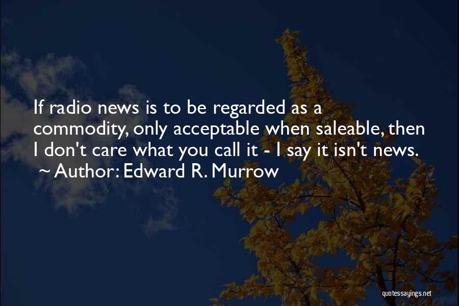 Edward R. Murrow Quotes 2190103