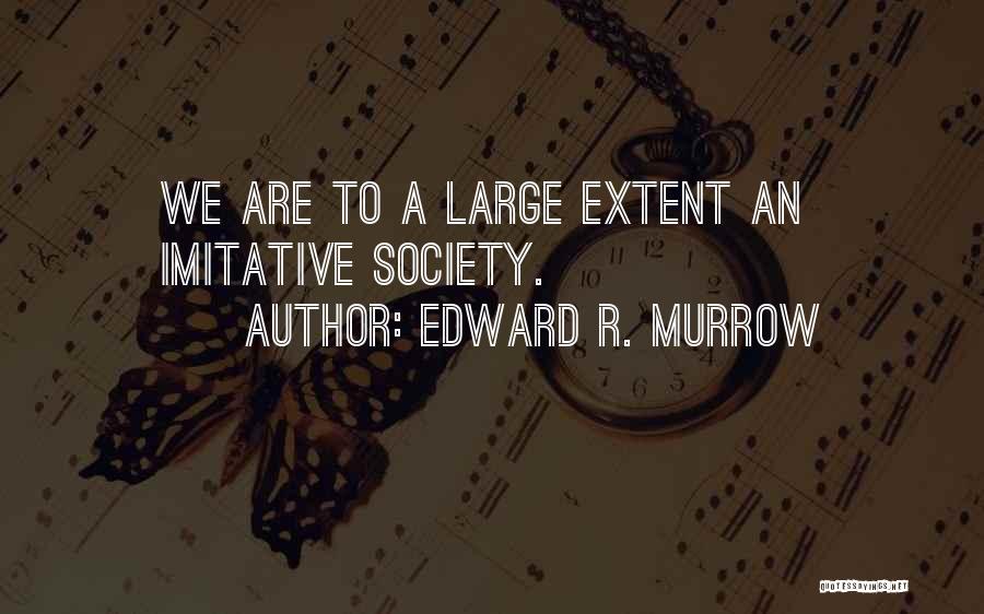 Edward R. Murrow Quotes 254553