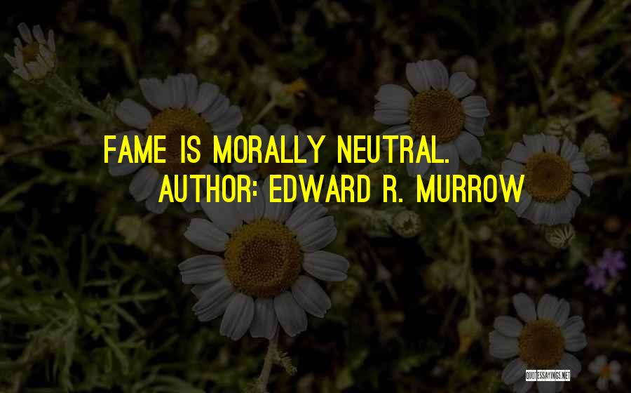 Edward R. Murrow Quotes 984968