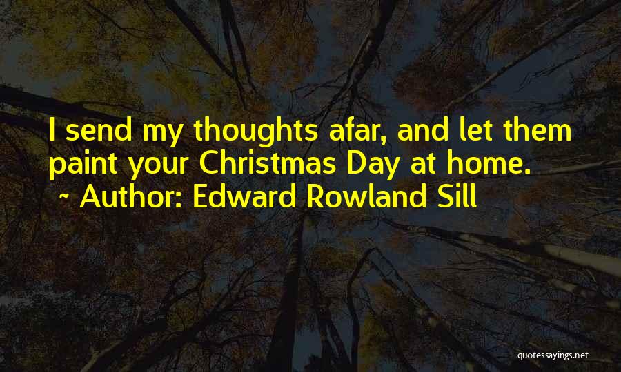 Edward Rowland Sill Quotes 2061739