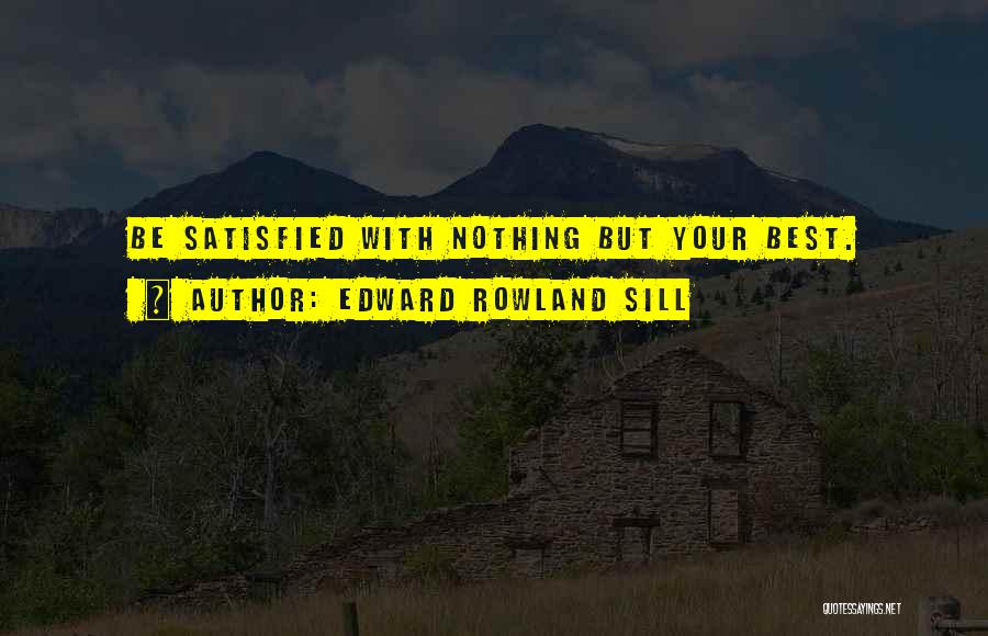 Edward Rowland Sill Quotes 487595