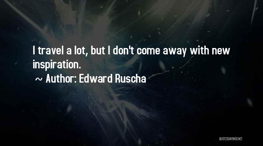 Edward Ruscha Quotes 227169