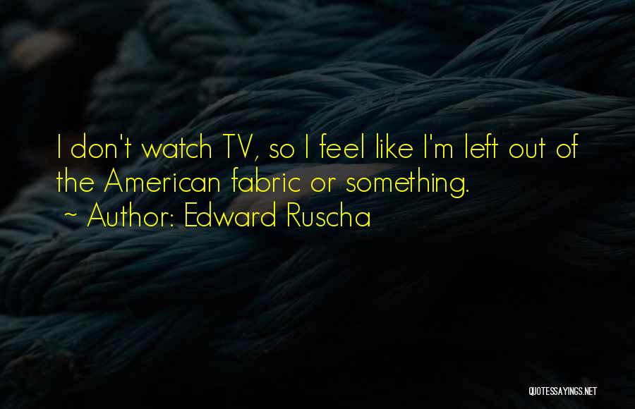 Edward Ruscha Quotes 706926