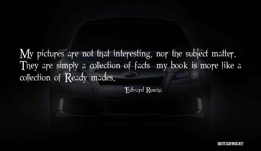 Edward Ruscha Quotes 77489 Edward Ruscha Quotes 77489