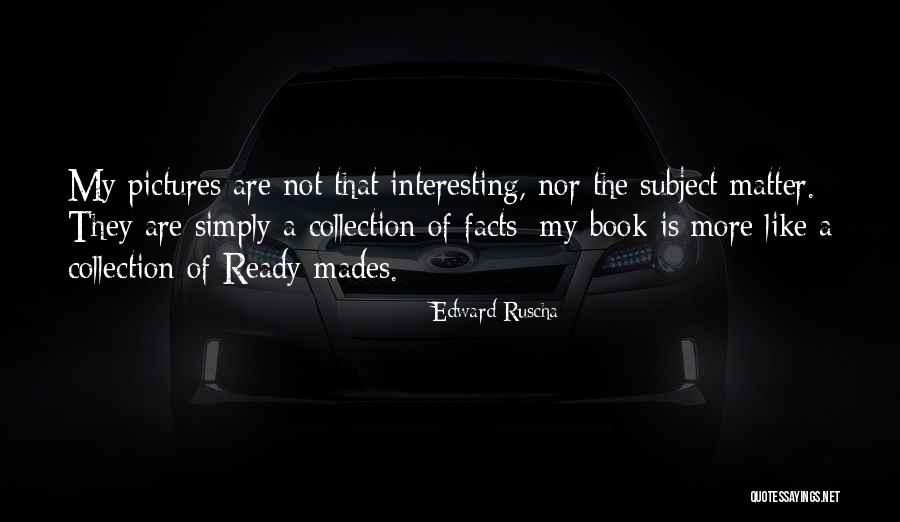 Edward Ruscha Quotes 77489